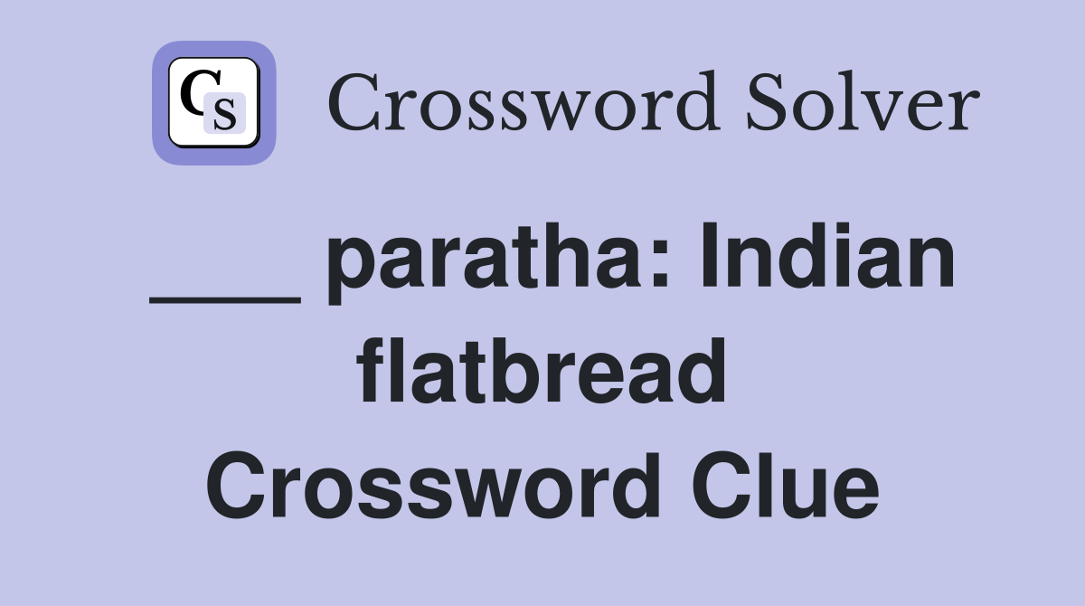 ___ paratha: Indian flatbread Crossword Clue