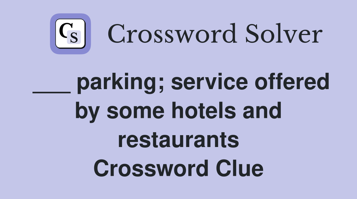 ___ parking; service offered by some hotels and restaurants Crossword Clue