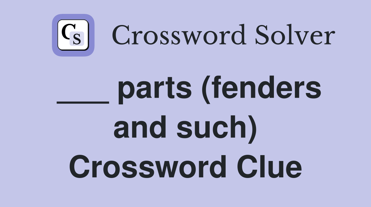 ___ parts (fenders and such) Crossword Clue