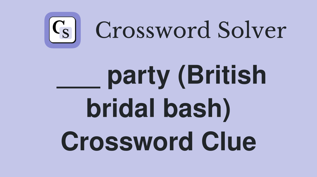 ___ party (British bridal bash) Crossword Clue