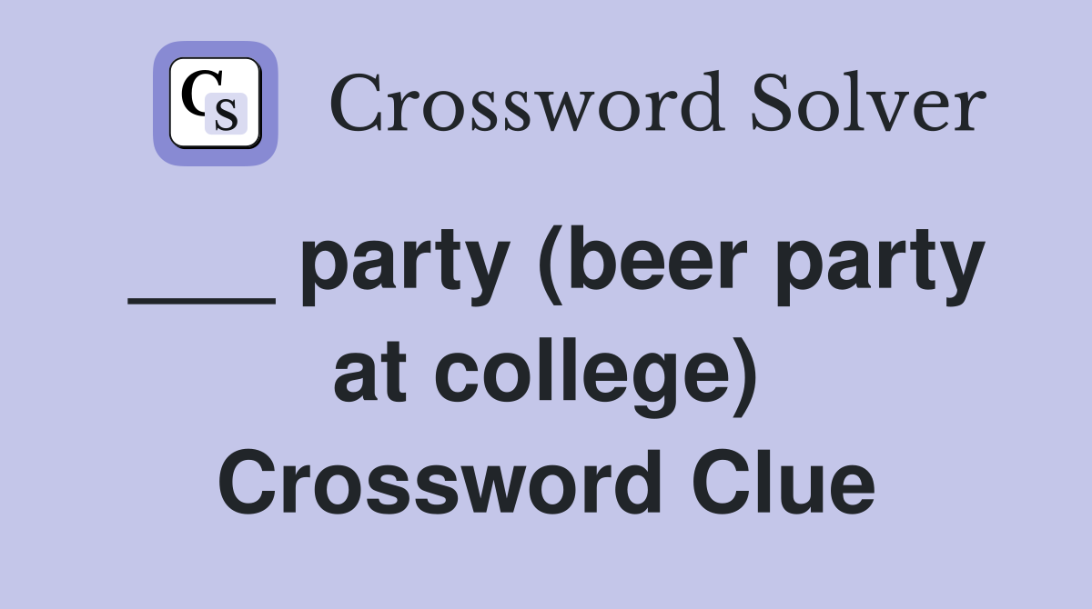 ___ party (beer party at college) Crossword Clue