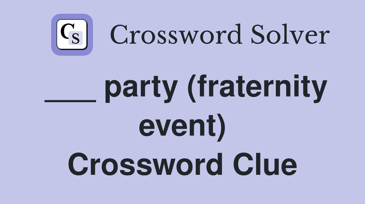 ___ party (fraternity event) Crossword Clue