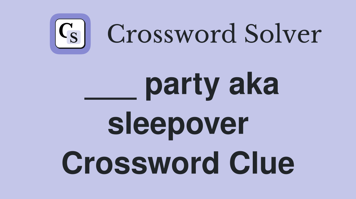 ___ party aka sleepover Crossword Clue