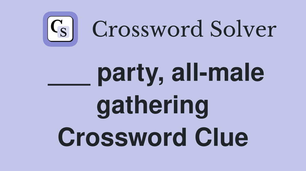 ___ party, all-male gathering Crossword Clue