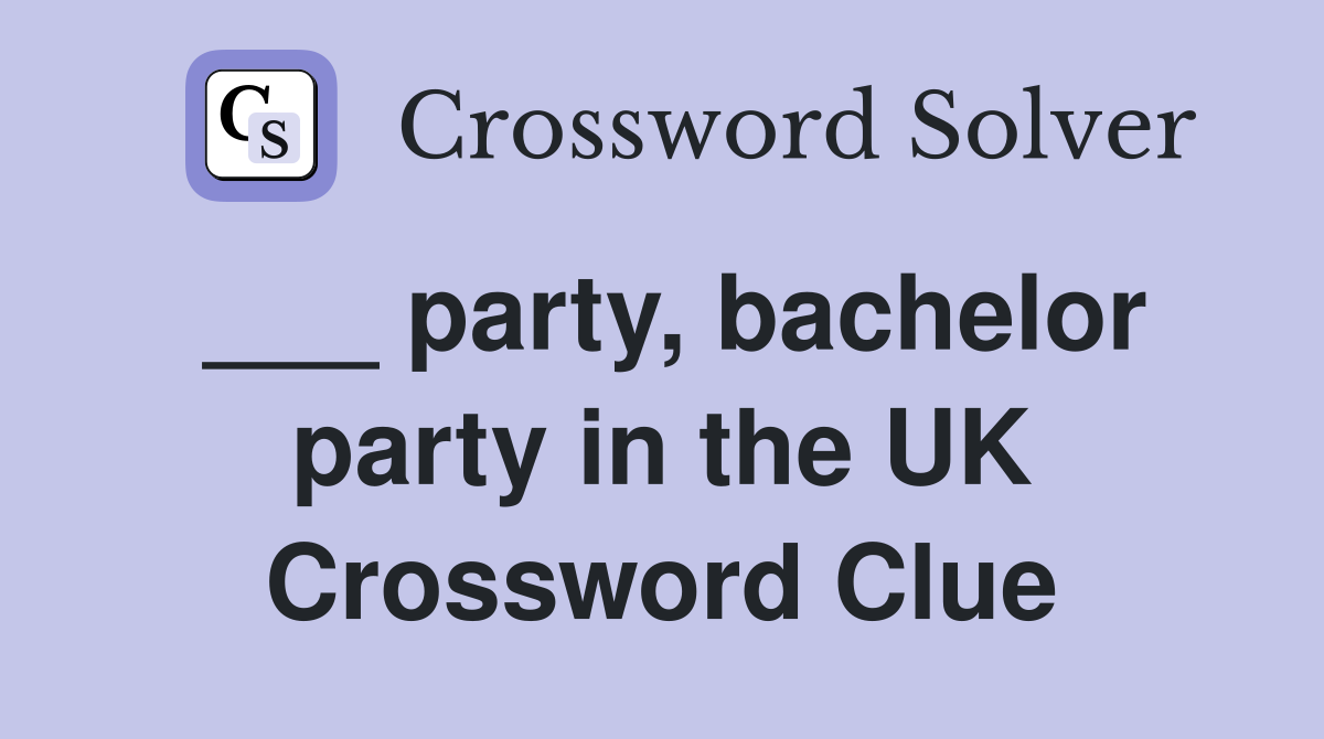 ___ party, bachelor party in the UK Crossword Clue