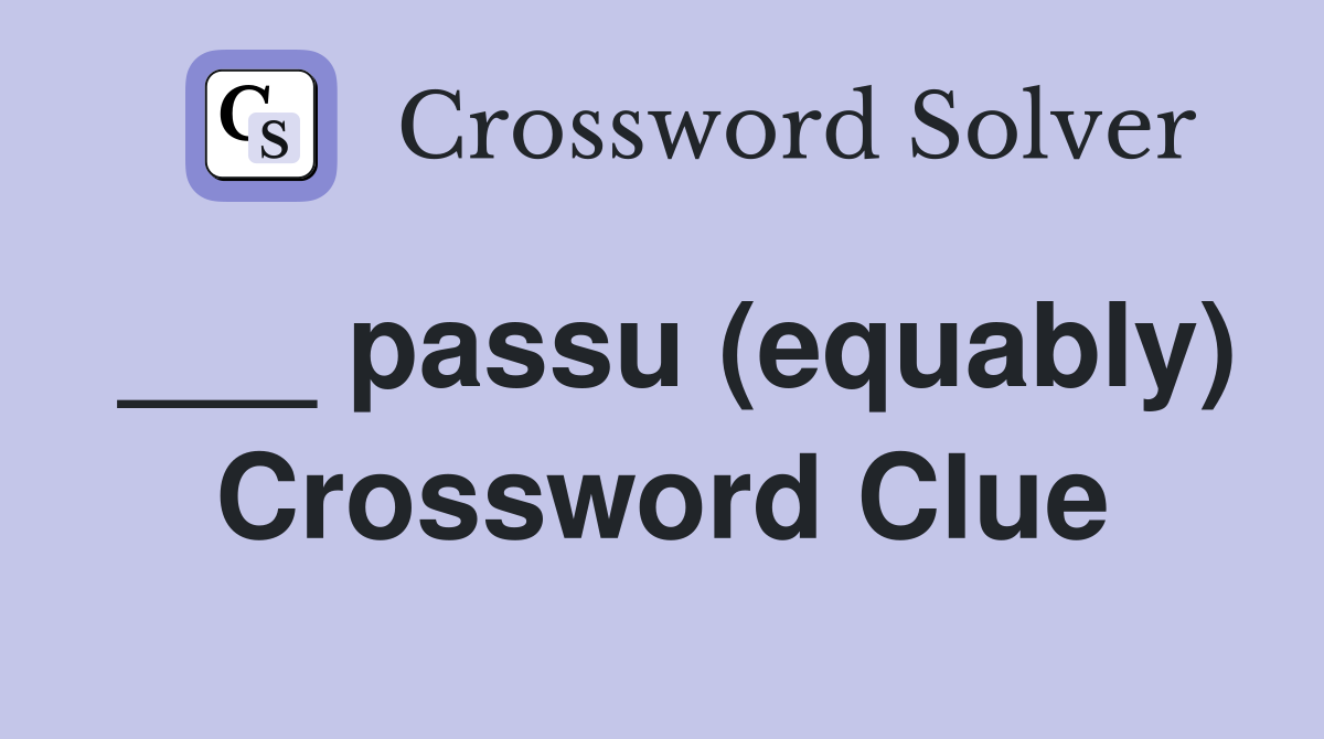 ___ passu (equably) Crossword Clue