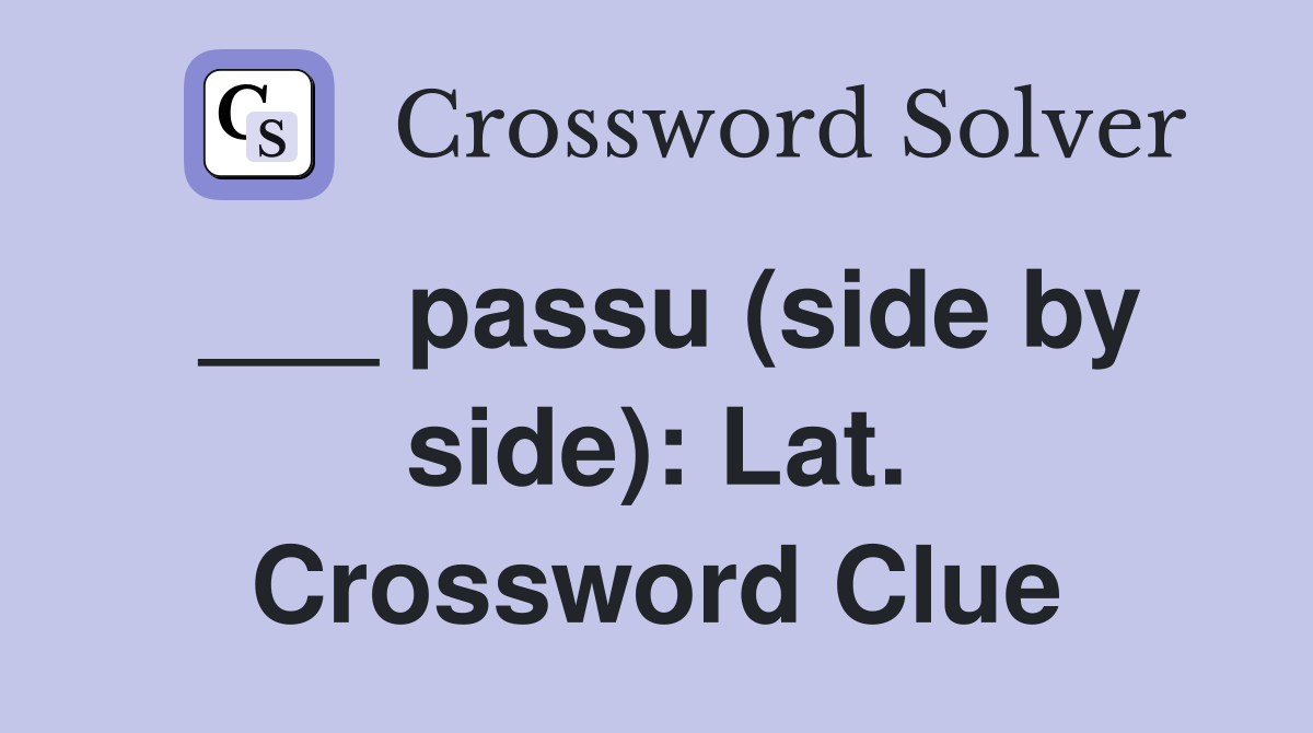 ___ passu (side by side): Lat. Crossword Clue