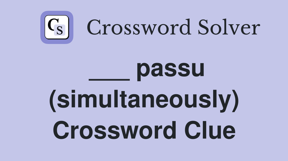 ___ passu (simultaneously) Crossword Clue