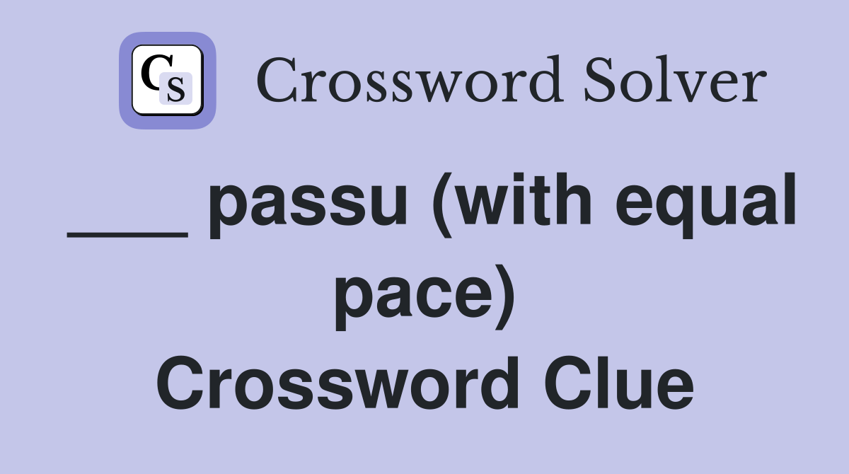 ___ passu (with equal pace) Crossword Clue