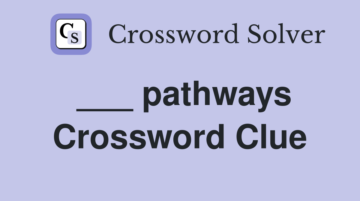 ___ pathways Crossword Clue