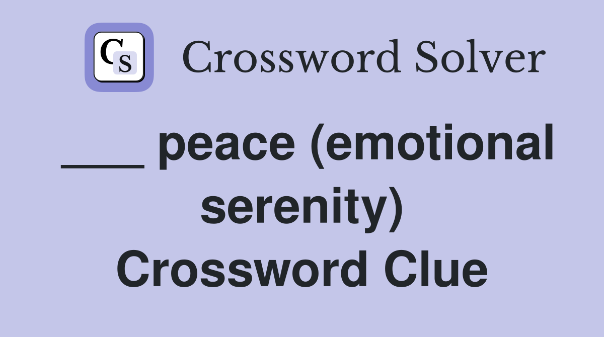 ___ peace (emotional serenity) Crossword Clue