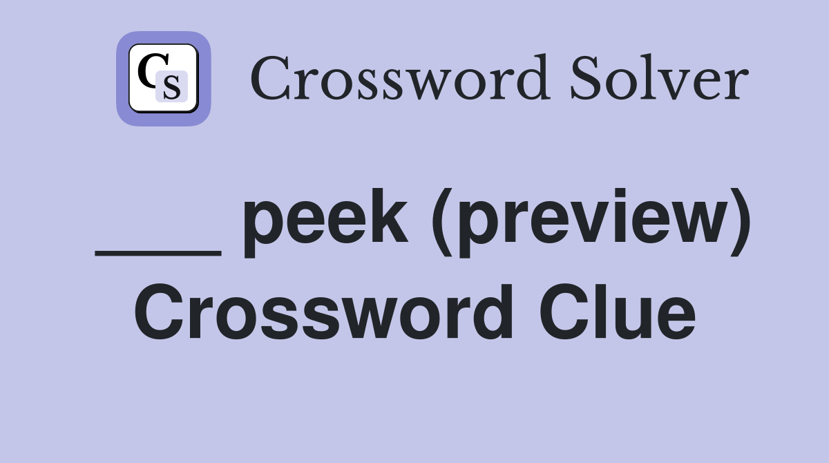 ___ peek (preview) Crossword Clue