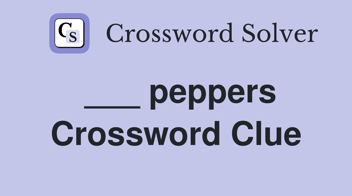 ___ peppers Crossword Clue