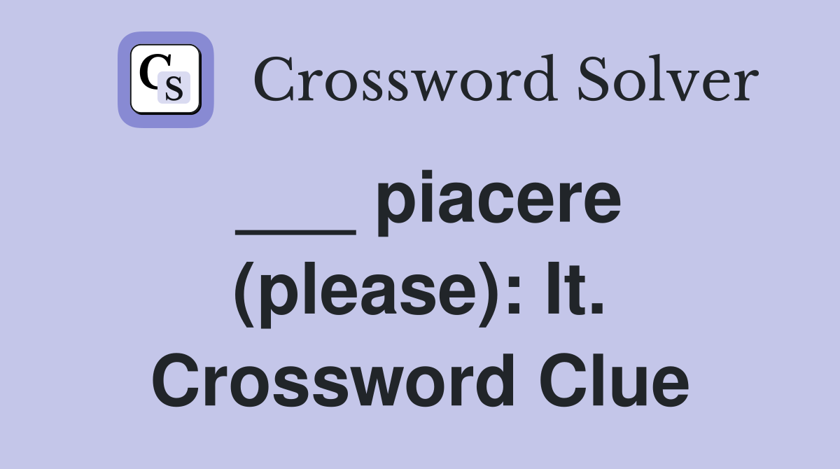 ___ piacere (please): It. Crossword Clue