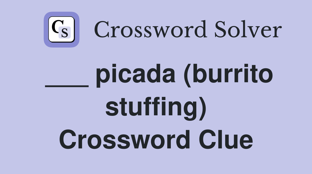 ___ picada (burrito stuffing) Crossword Clue