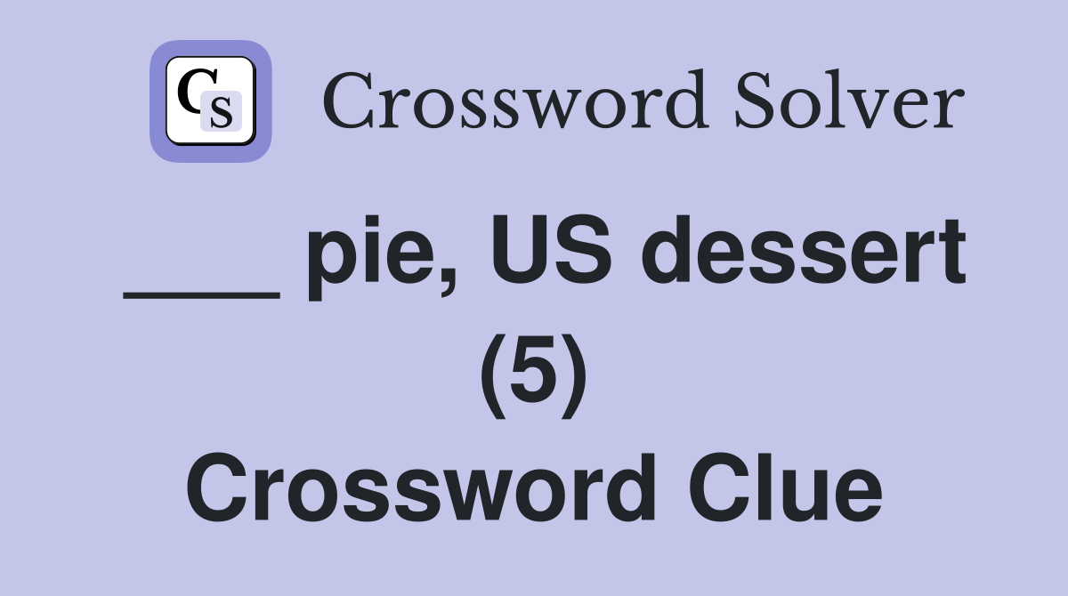___ pie, US dessert (5) Crossword Clue