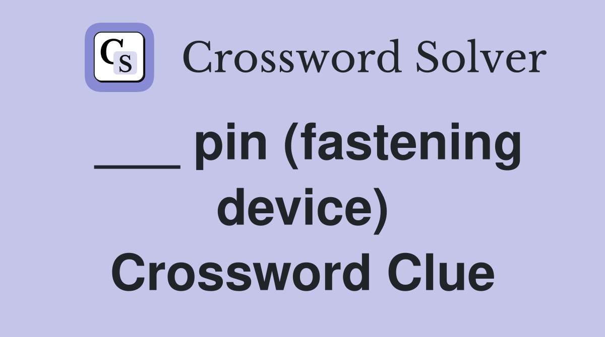___ pin (fastening device) Crossword Clue