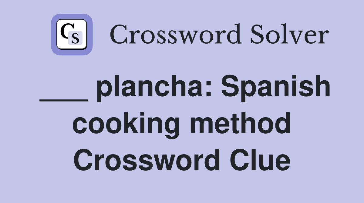 ___ plancha: Spanish cooking method Crossword Clue