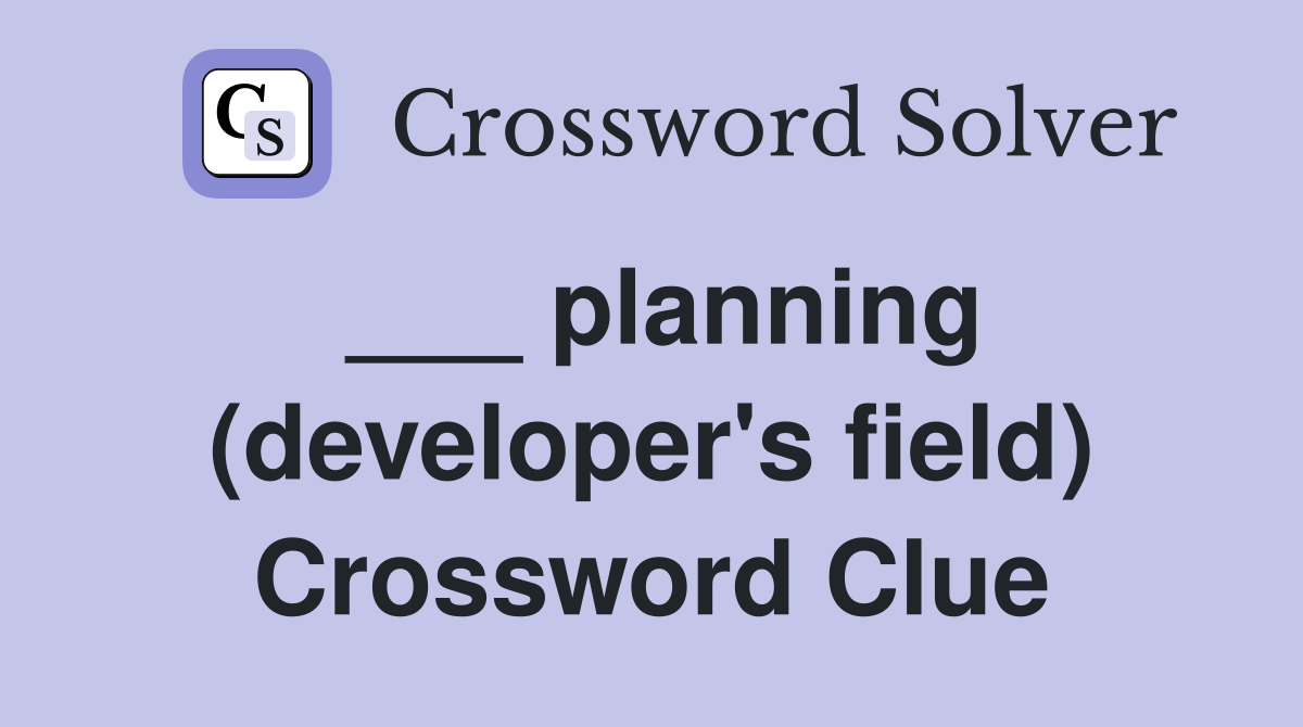 ___ planning (developer's field) Crossword Clue