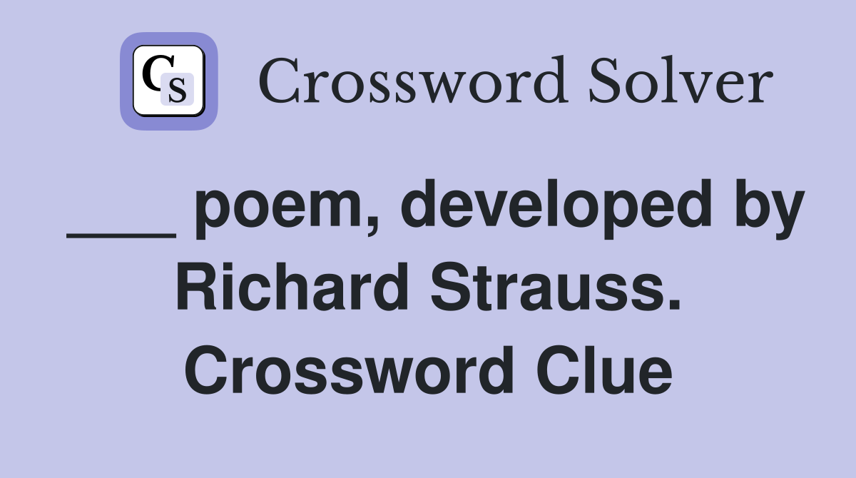 ___ poem, developed by Richard Strauss. Crossword Clue