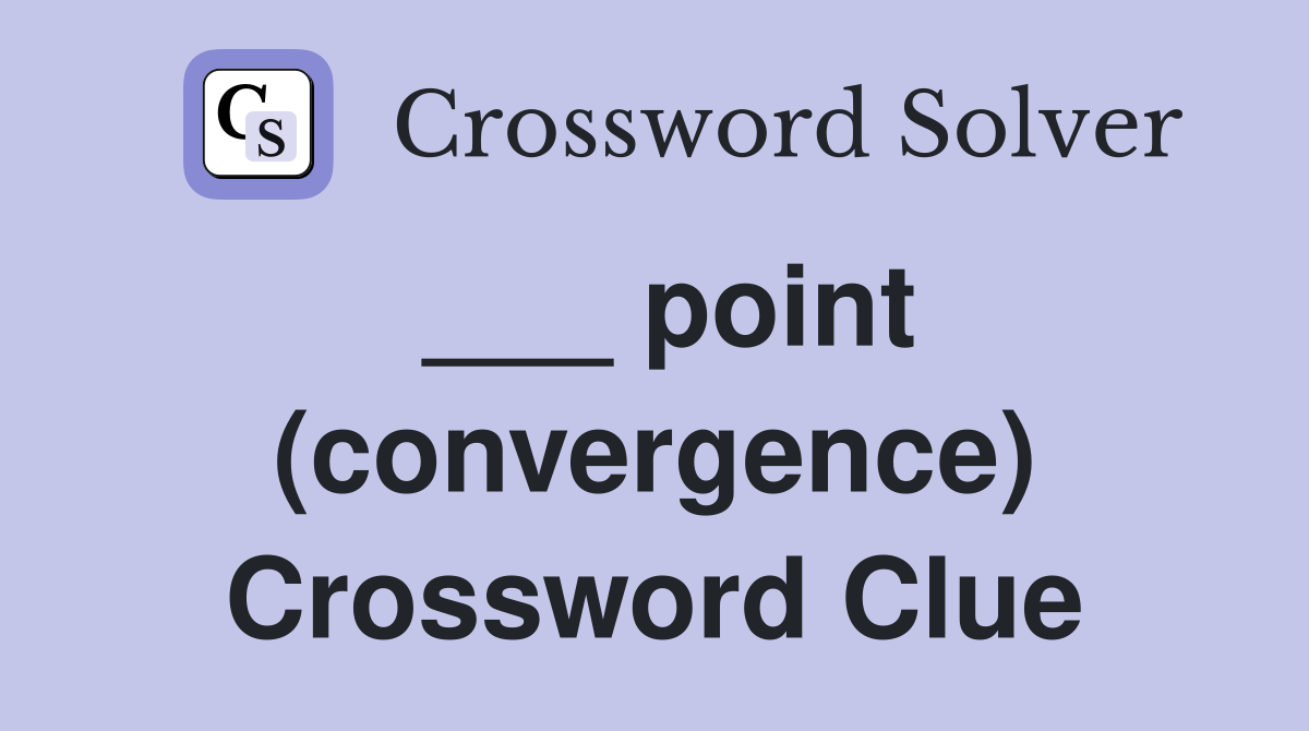 ___ point (convergence) Crossword Clue