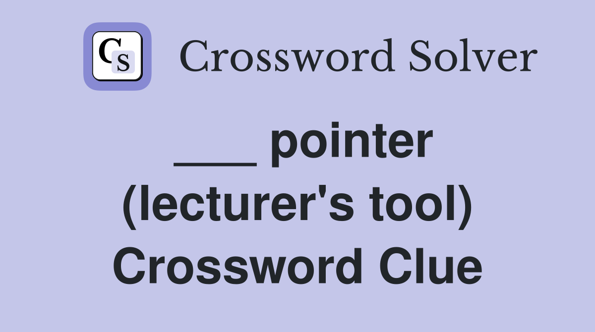 ___ pointer (lecturer's tool) Crossword Clue