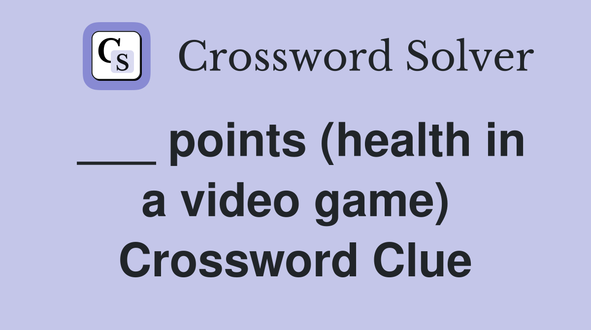 ___ points (health in a video game) Crossword Clue