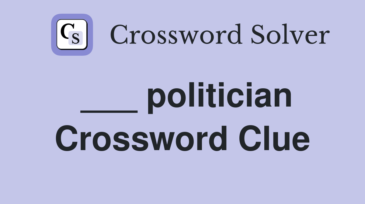 ___ politician Crossword Clue