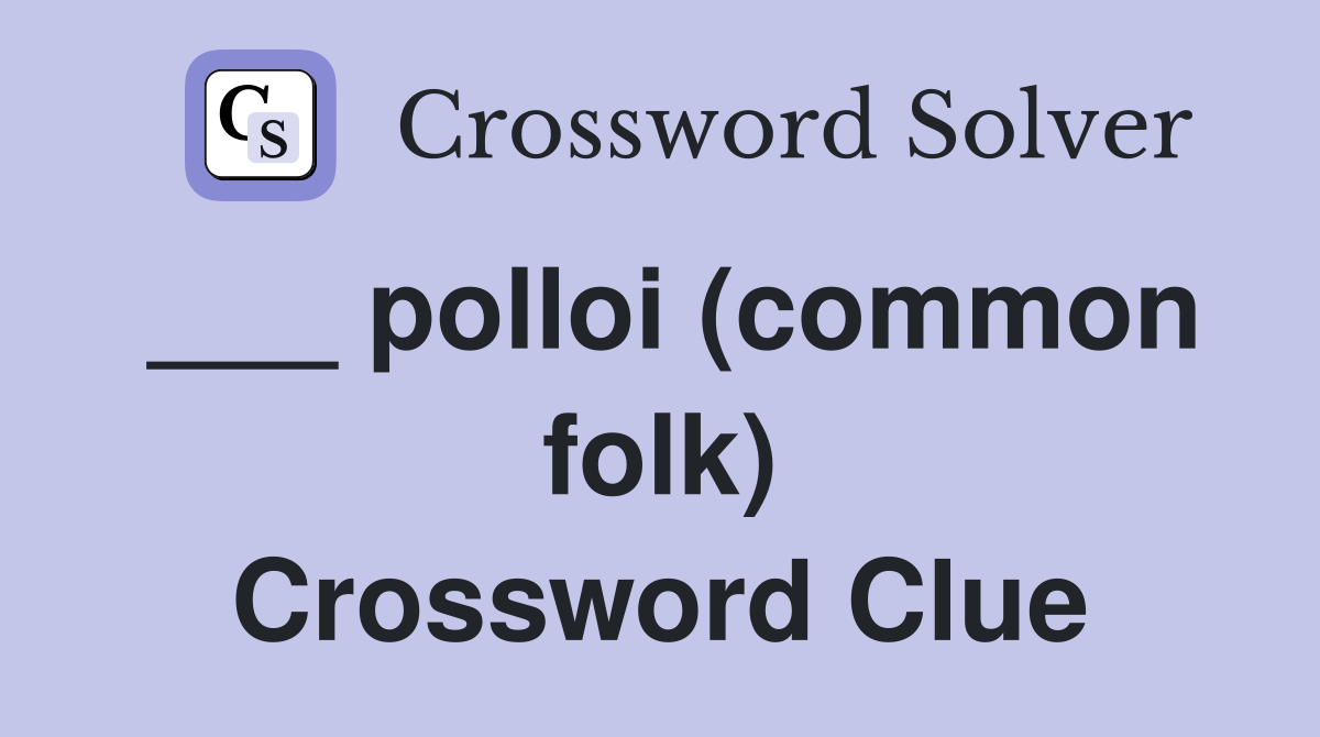 ___ polloi (common folk) Crossword Clue