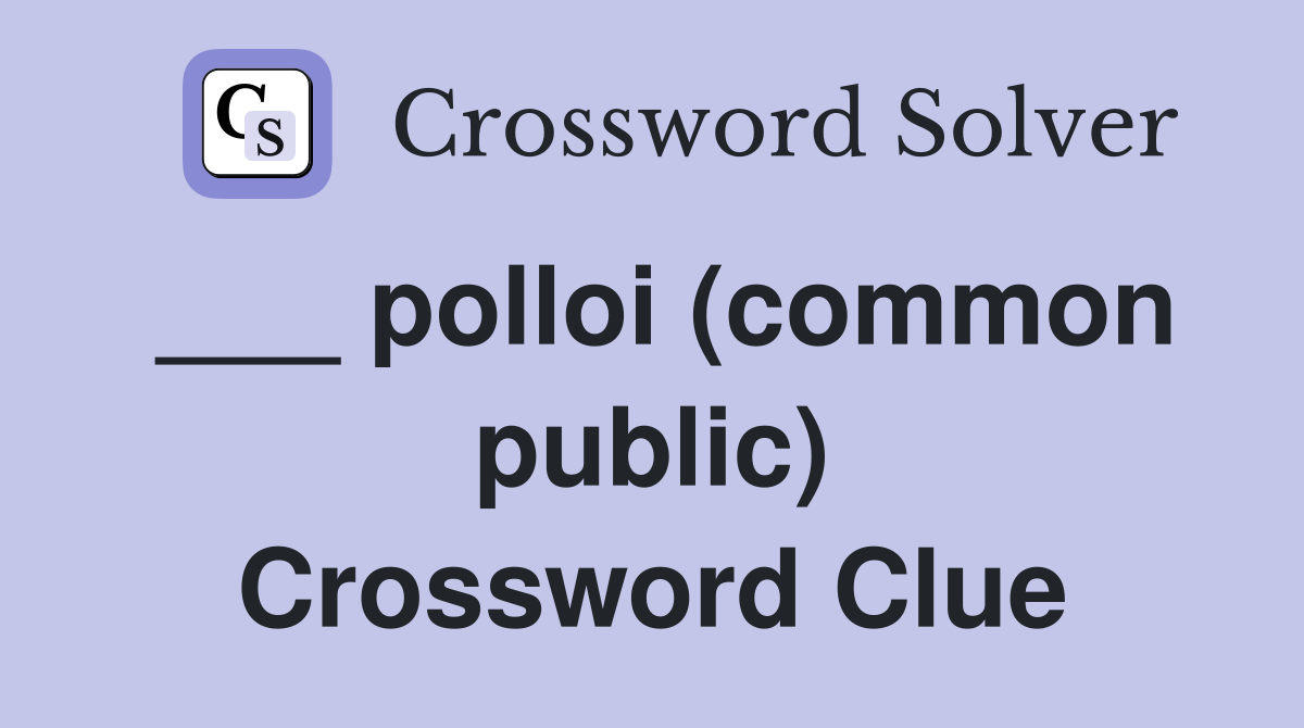 ___ polloi (common public) Crossword Clue