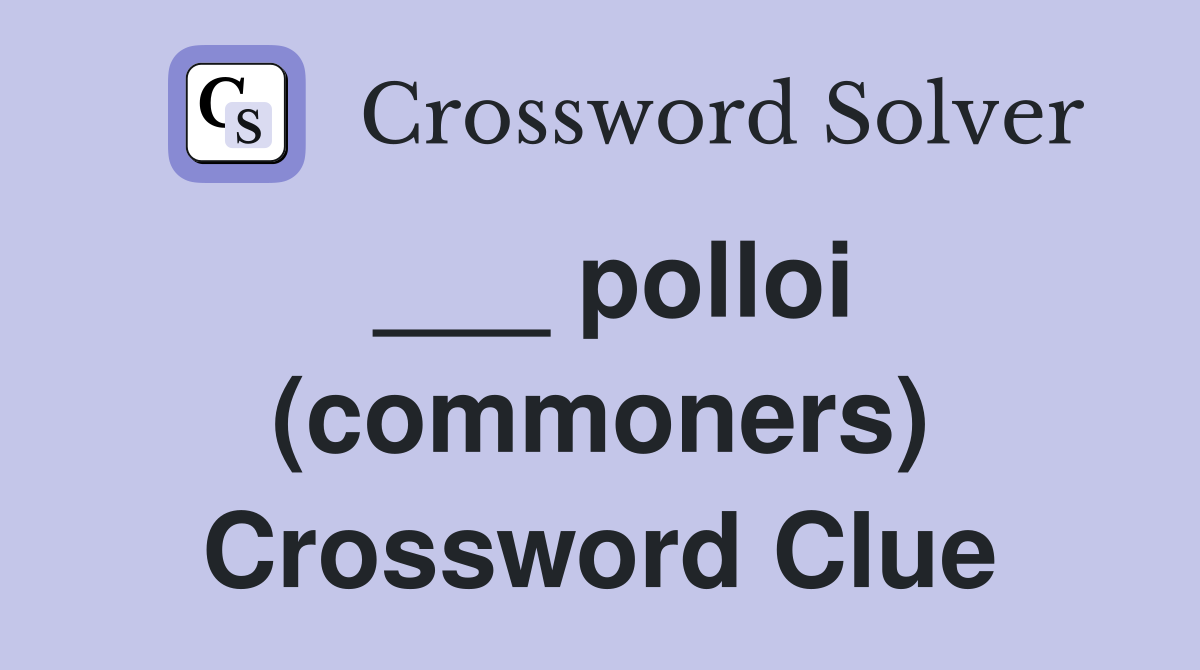 ___ polloi (commoners) Crossword Clue
