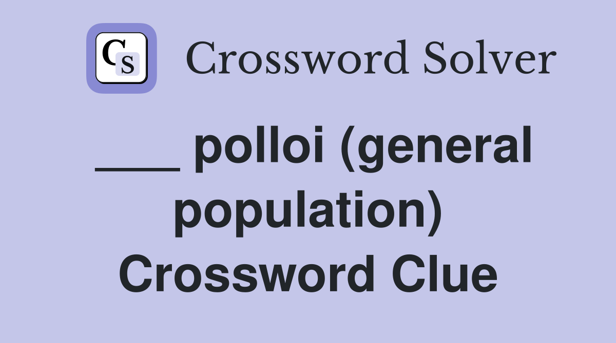 ___ polloi (general population) Crossword Clue