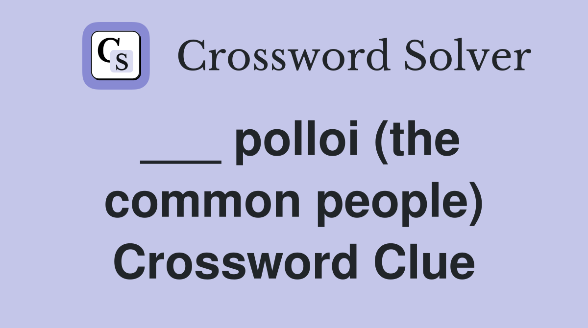 ___ polloi (the common people) Crossword Clue