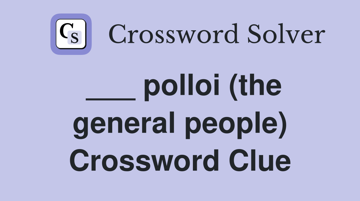 ___ polloi (the general people) Crossword Clue