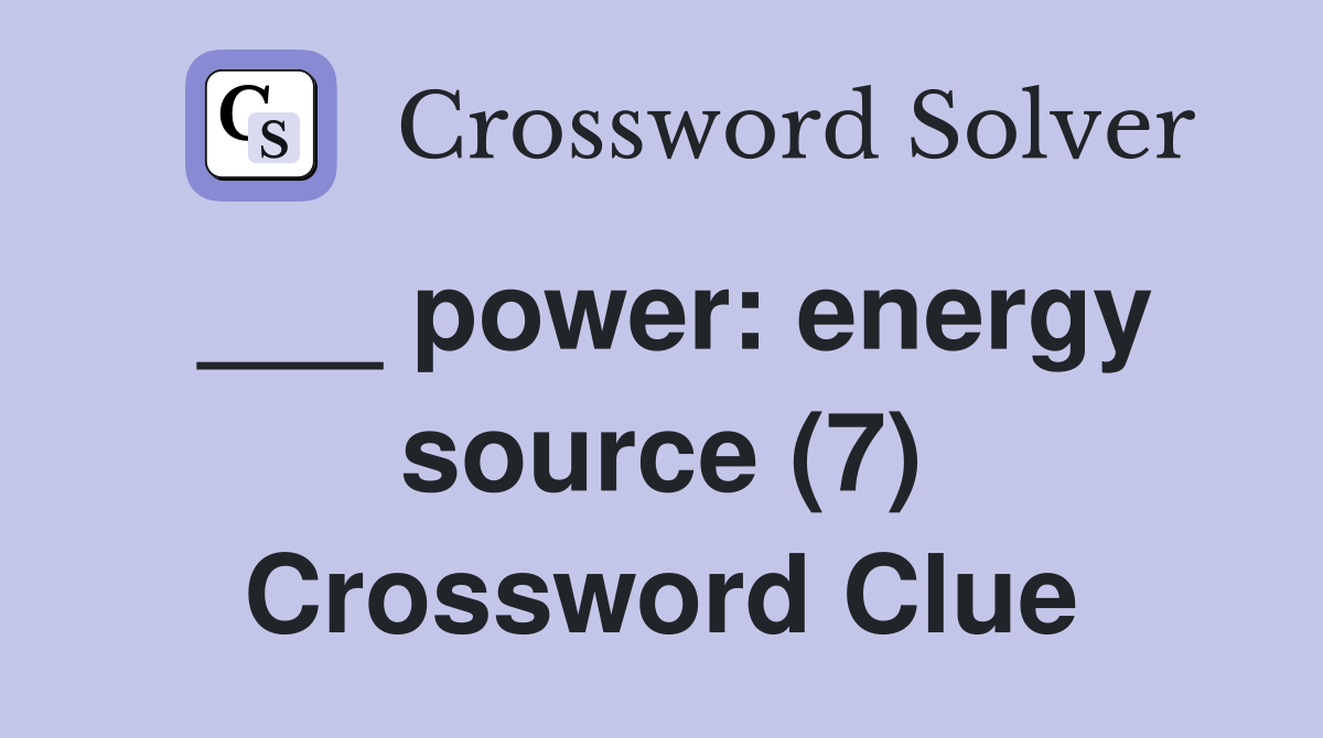 ___ power: energy source (7) Crossword Clue