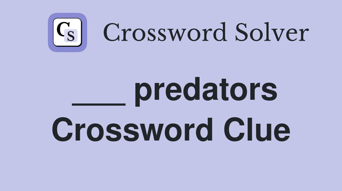 ___ predators Crossword Clue