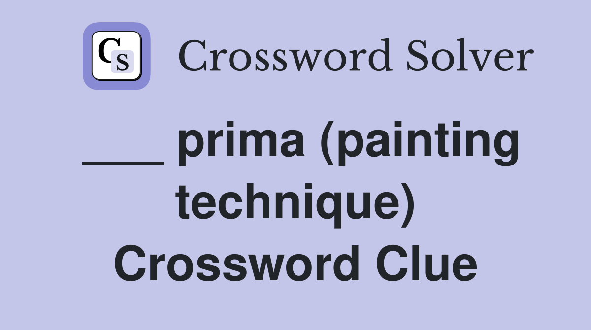 ___ prima (painting technique) Crossword Clue