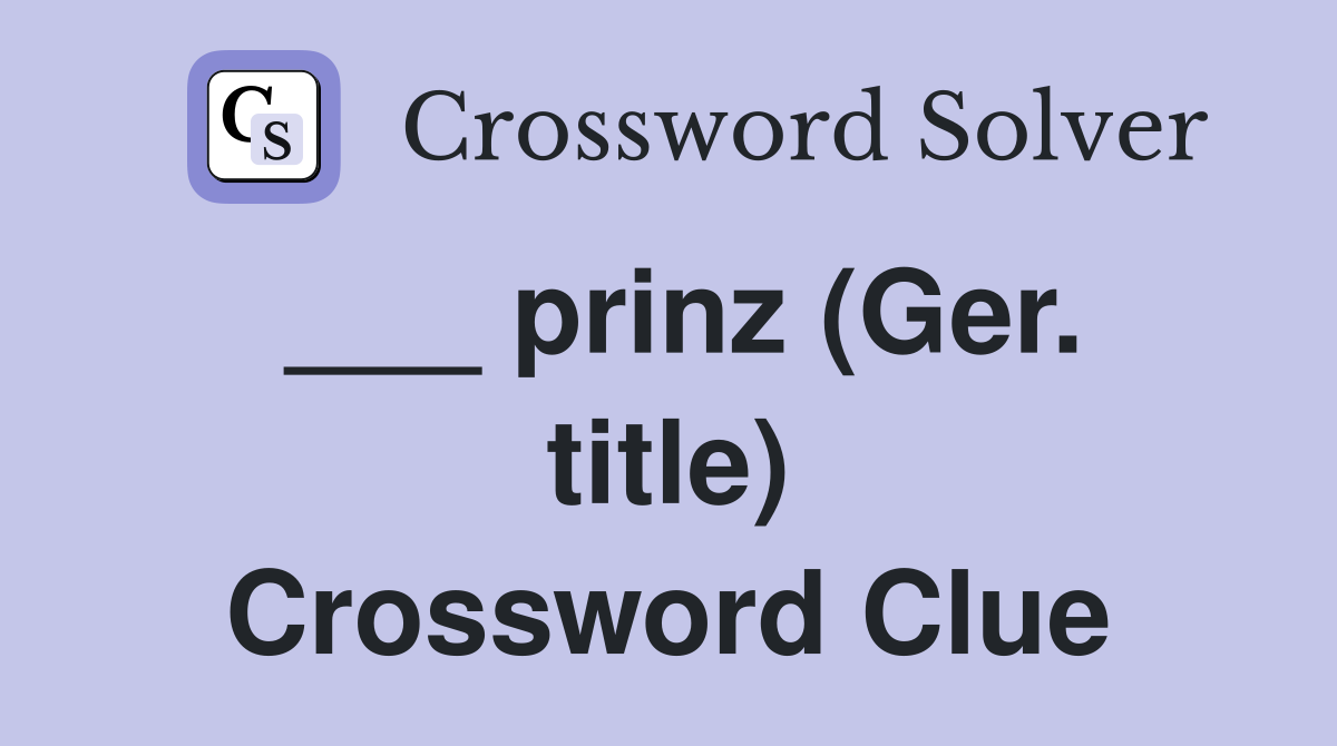 ___ prinz (Ger. title) Crossword Clue