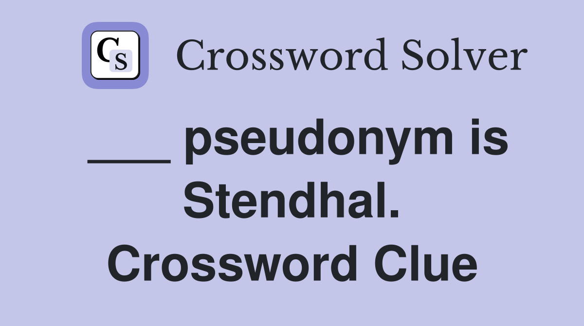 ___ pseudonym is Stendhal. Crossword Clue