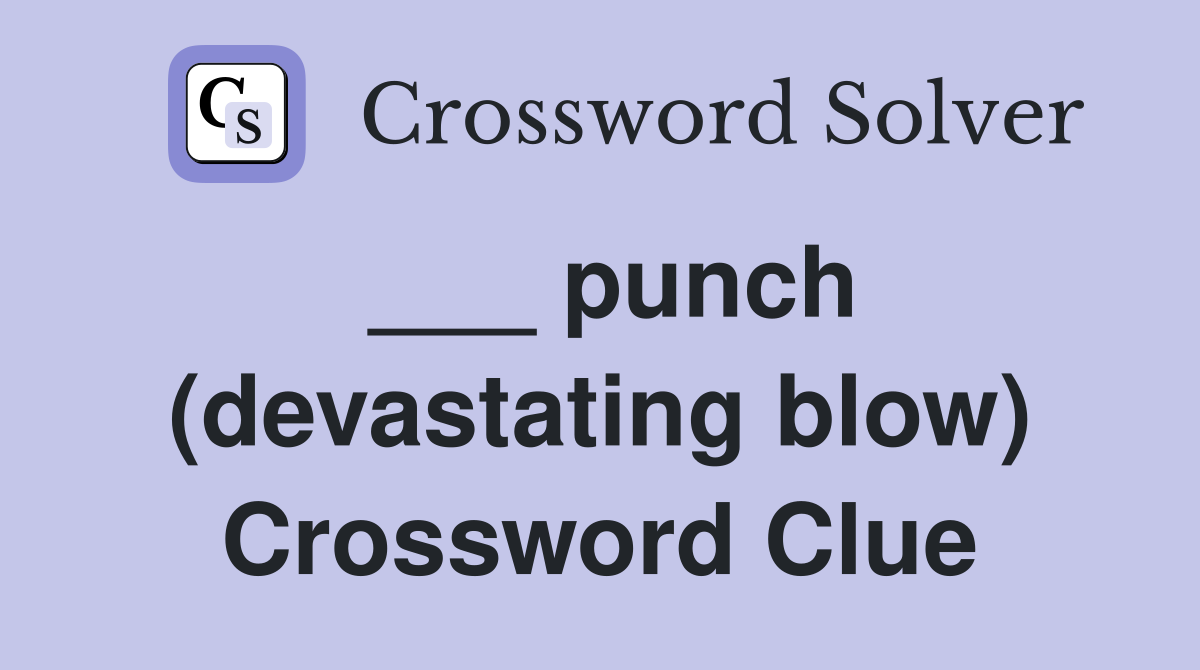 ___ punch (devastating blow) Crossword Clue