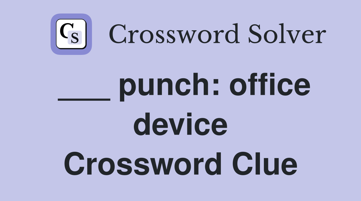 ___ punch: office device Crossword Clue