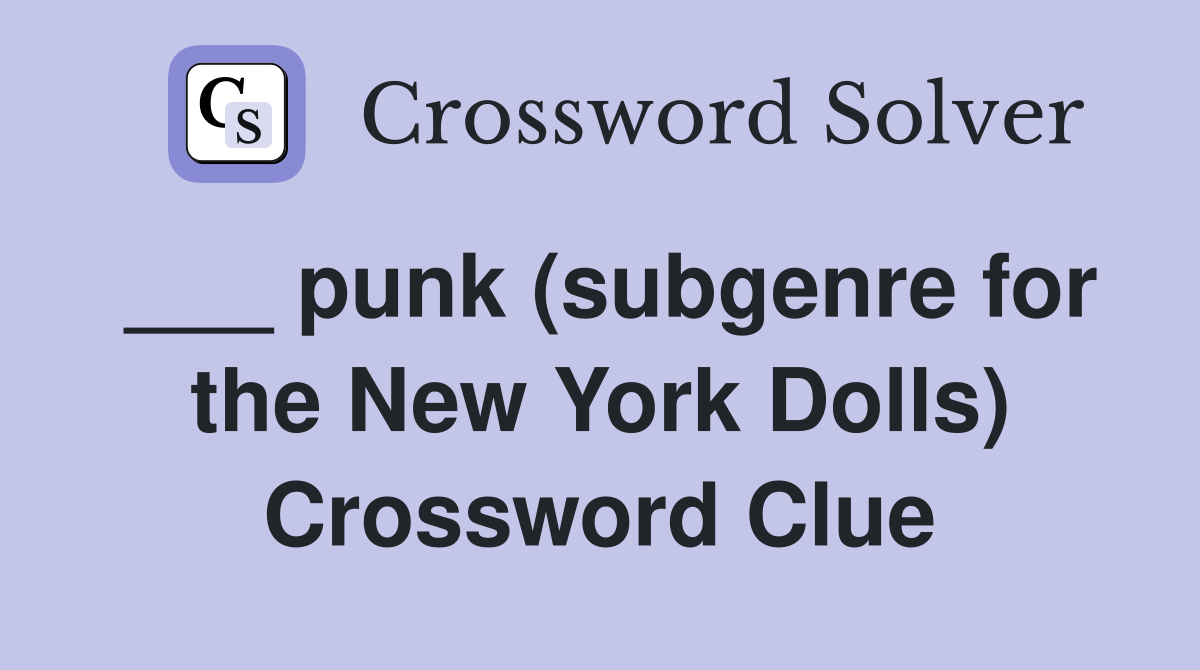 ___ punk (subgenre for the New York Dolls) Crossword Clue