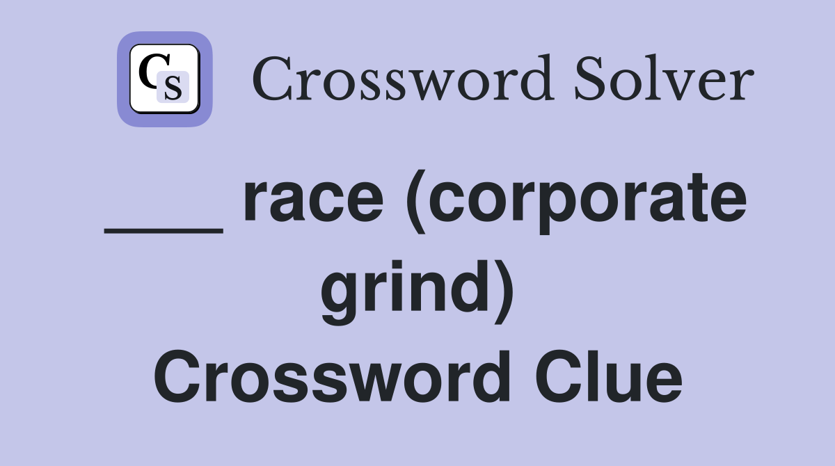 ___ race (corporate grind) Crossword Clue