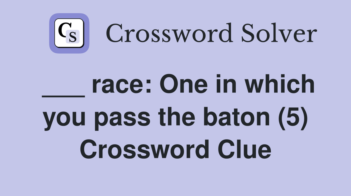 ___ race: One in which you pass the baton (5) Crossword Clue