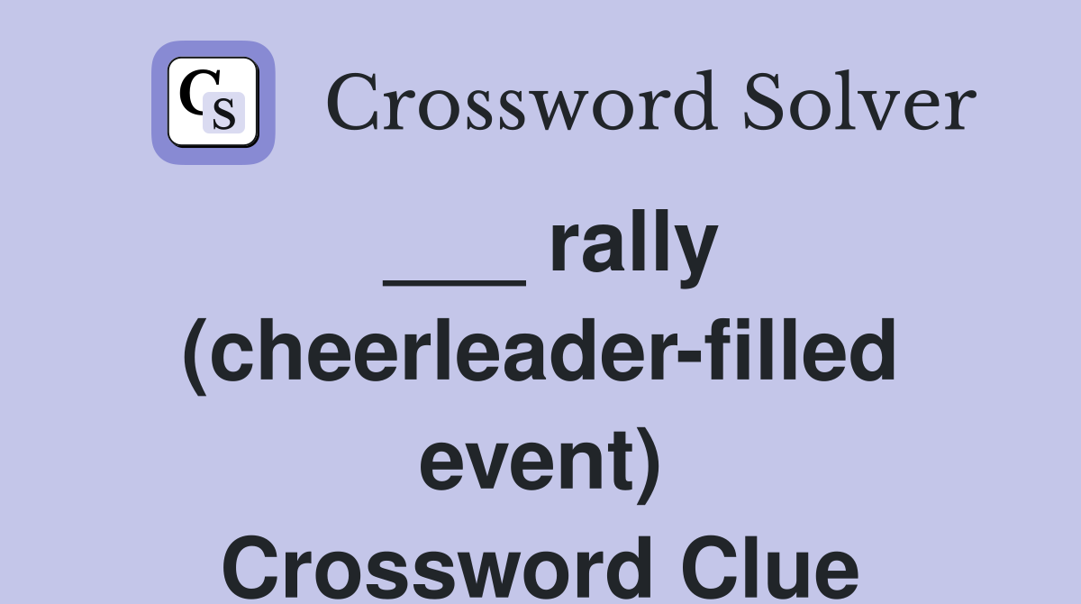 ___ rally (cheerleader-filled event) Crossword Clue
