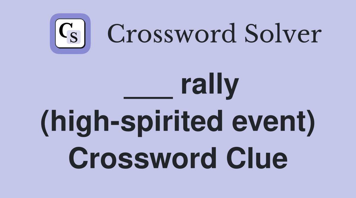 ___ rally (high-spirited event) Crossword Clue