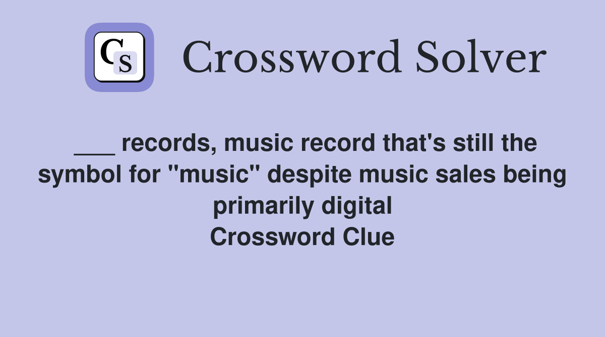 ___ records, music record that's still the symbol for "music" despite music sales being primarily digital Crossword Clue