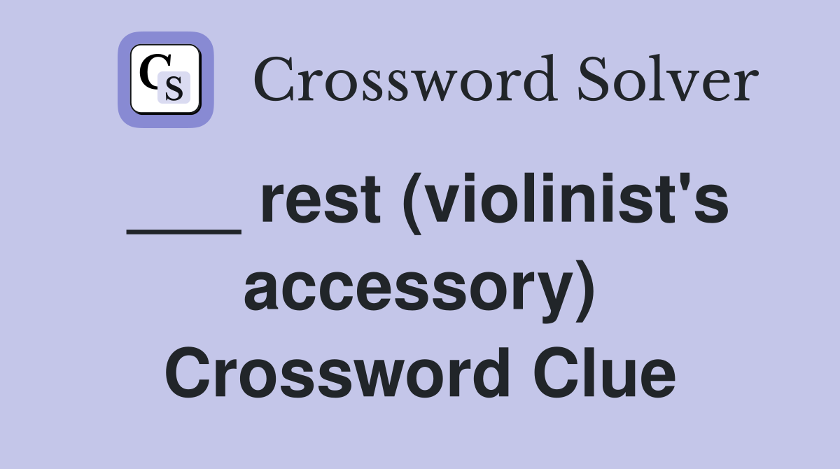 ___ rest (violinist's accessory) Crossword Clue