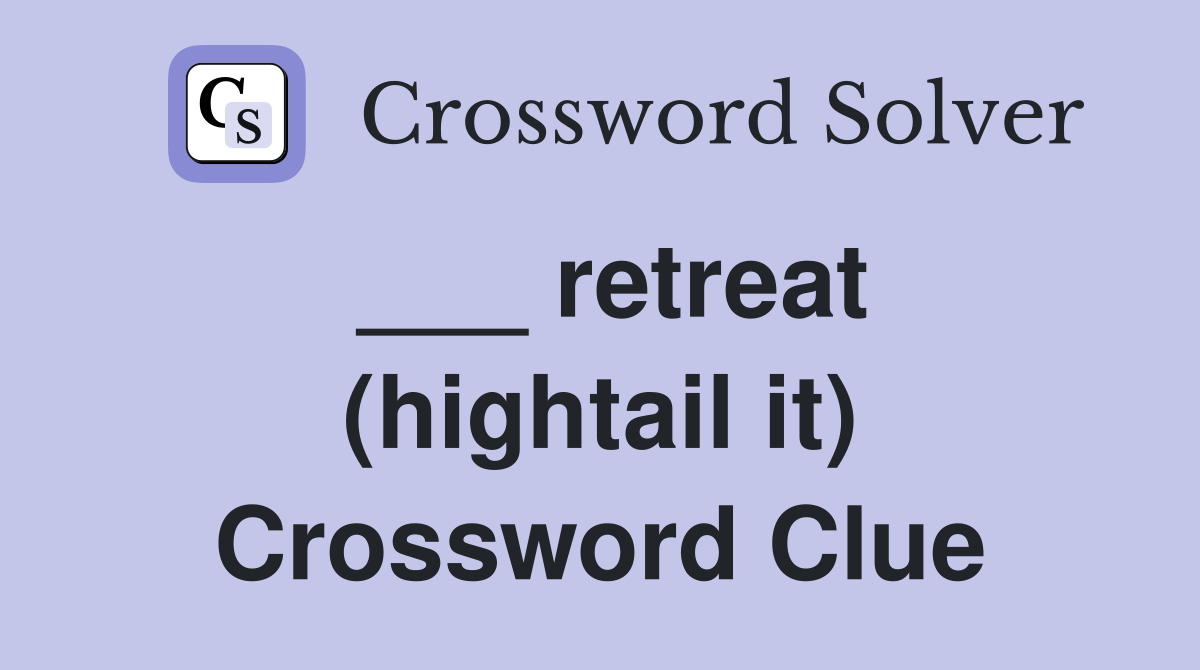 ___ retreat (hightail it) Crossword Clue