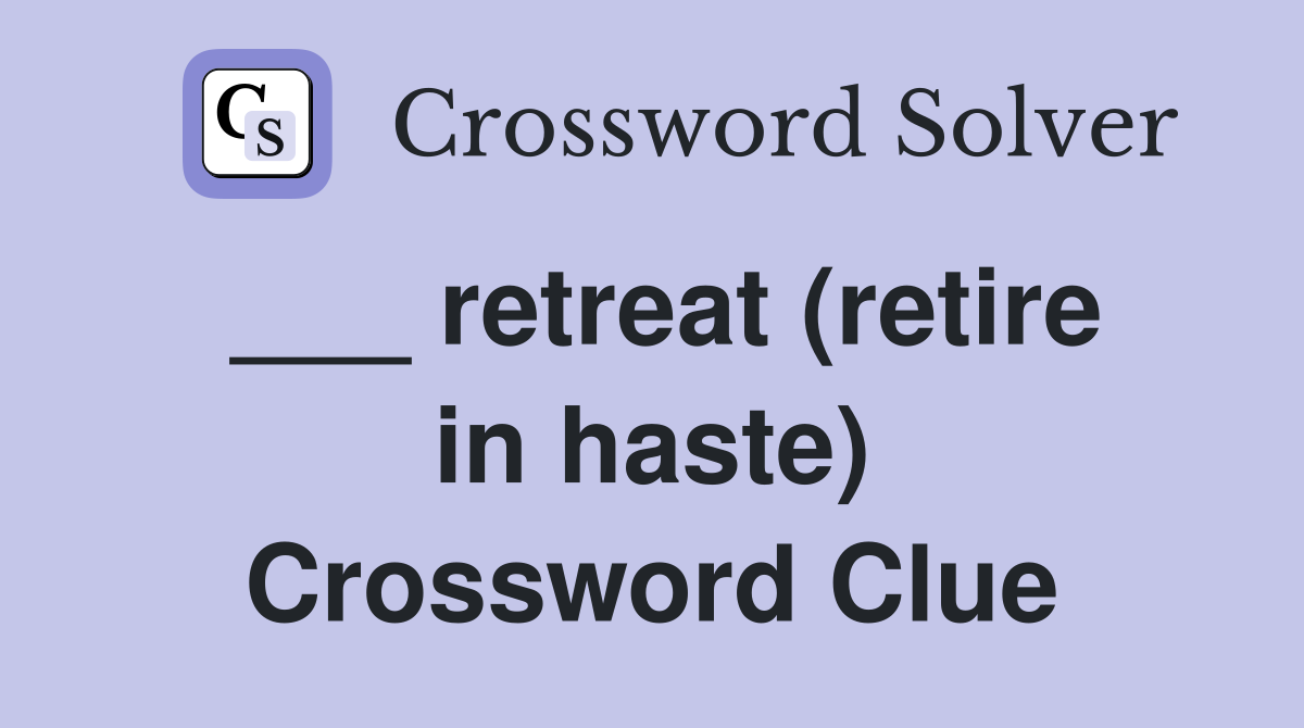 ___ retreat (retire in haste) Crossword Clue